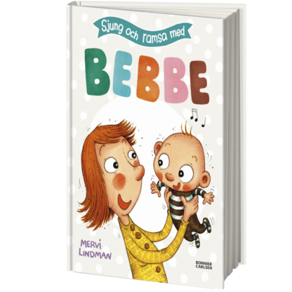 Illustration av ett bokomslag med en tecknad person som håller en glad bebis i sina händer. Texten på omslaget lyder 'Sjung och ramsa med Bebbe'. Boken är skapad av Mervi Lindman och publicerad av Bonnier Carlsen. Omslaget visas i en tredimensionell vinkel.