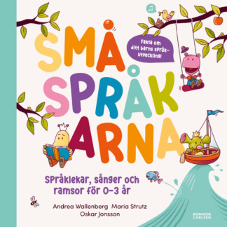 Bokomslag för "Småspråkarna: Språklekar, sånger och ramsor för 0-3 år" av Andrea Wallenberg, Maria Strutz och Oskar Jonsson. Omslaget är färgglatt med illustrationer av djur och en färgglad titel.