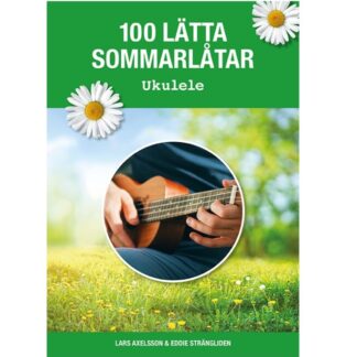 Omslaget till boken "100 lätta sommarlåtar – Ukulele" av Lars Axelsson och Eddie Strängliden. Omslaget har en grön bakgrund med prästkragar som dekoration. I mitten finns en rund bild som visar en person som spelar ukulele mot en bakgrund av gräs och träd i somrigt ljus.
