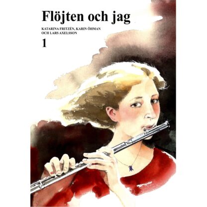 Omslaget till boken Flöjten och jag 1 av Katarina Fritzén, Karin Öhman och Lars Axelsson. Omslaget har en akvarellmålning av en ung kvinna med blont hår som spelar tvärflöjt. Hon bär en röd klänning och ett halsband med en blå berlock. Bakgrunden består av abstrakta penseldrag i mörka och ljusa nyanser. Titeln och författarnas namn står i svart text högst upp på omslaget.